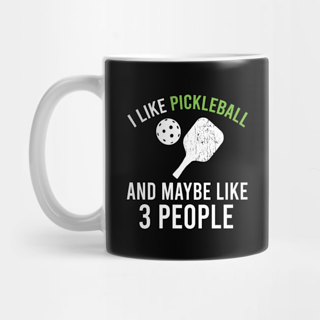 I Like Pickleball And Maybe Like 3 People, Funny Sarcastic Pickleball Gift by Justbeperfect